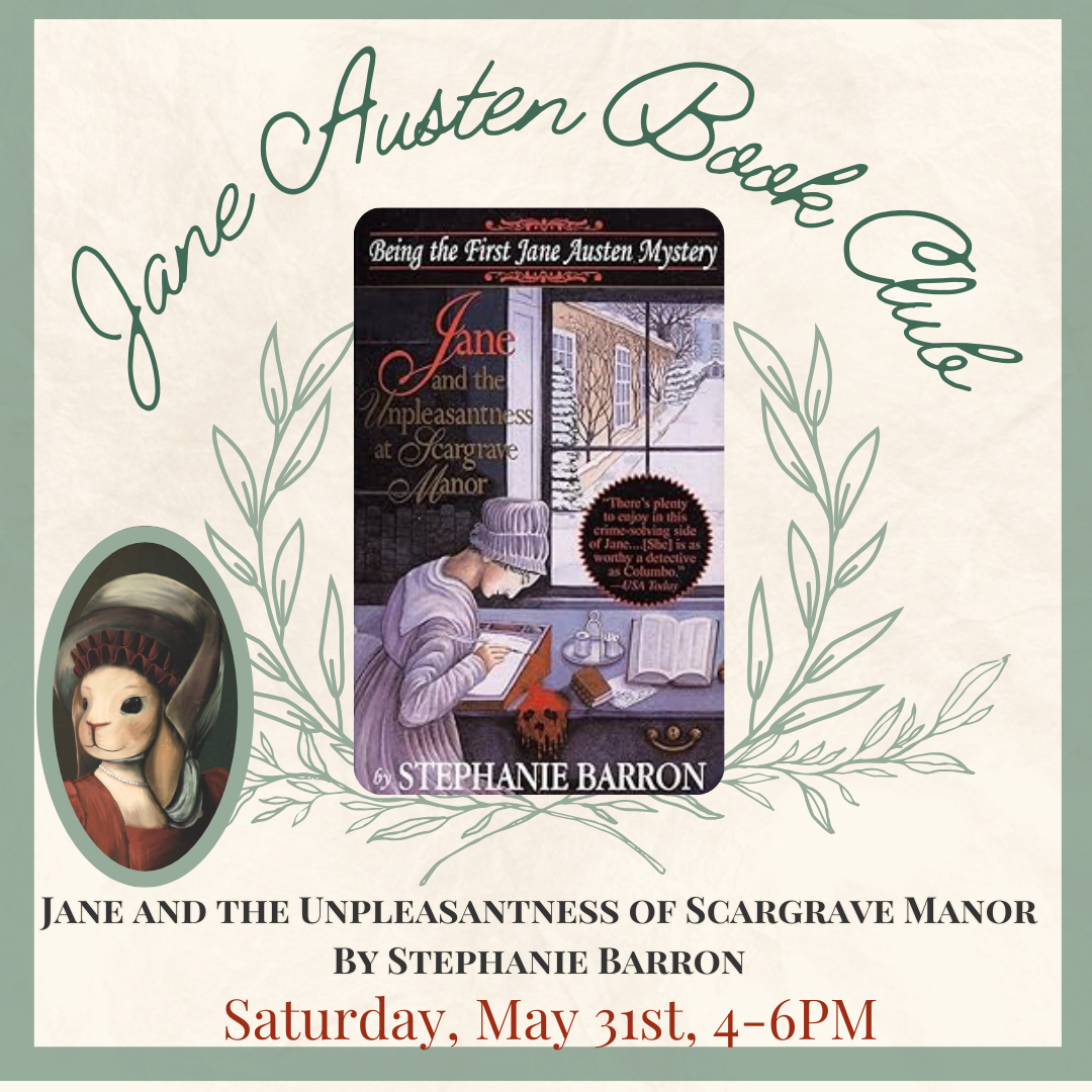 Jane and the Unpleasantness of Scargrave Manor by Stephanie Barron meeting Saturday, May 31st 4-6 PM in the Adventures Underground Annex