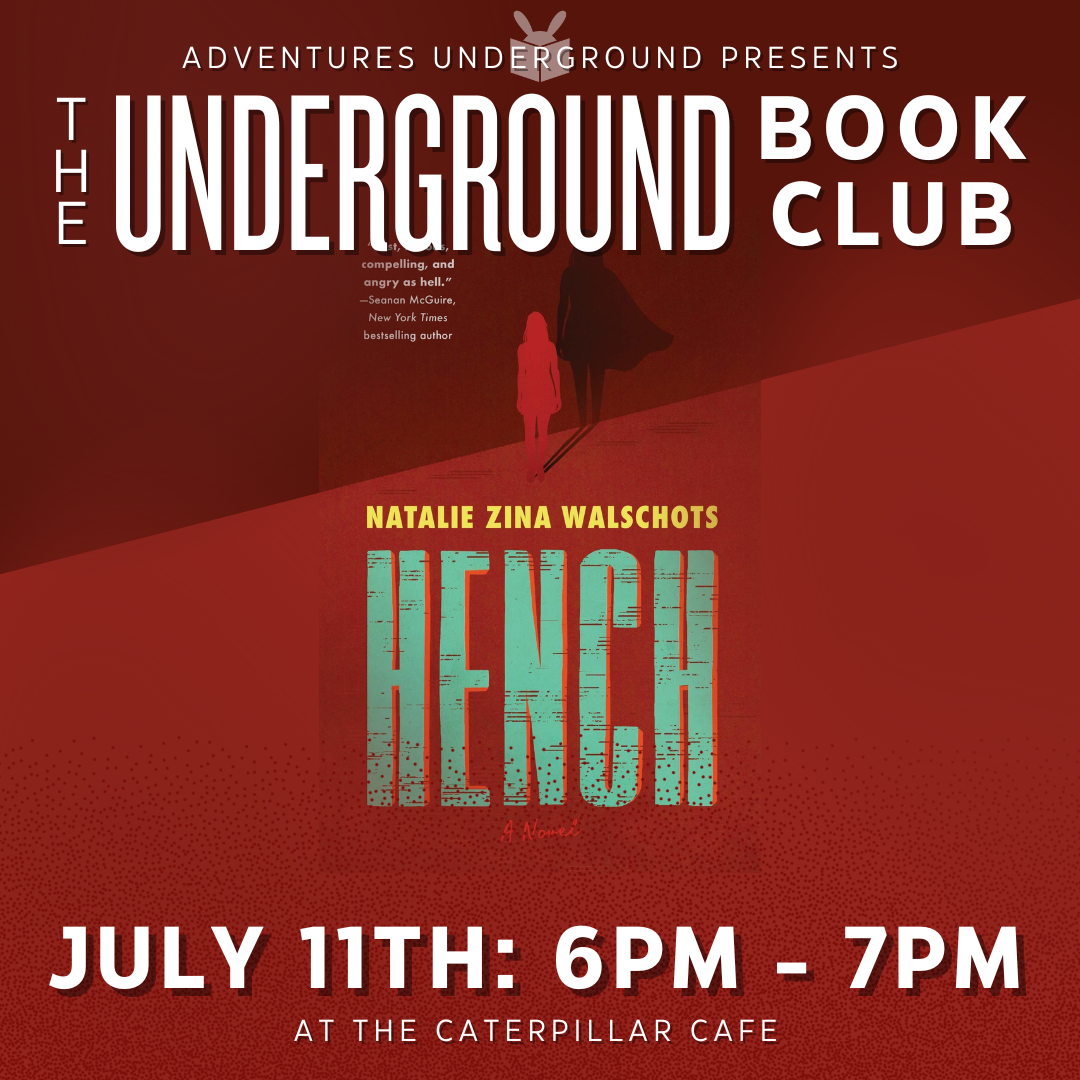 Hench by Natalie Zina Walschots- Meeting Friday, July 11th 6-7PM in the Caterpillar Cafe