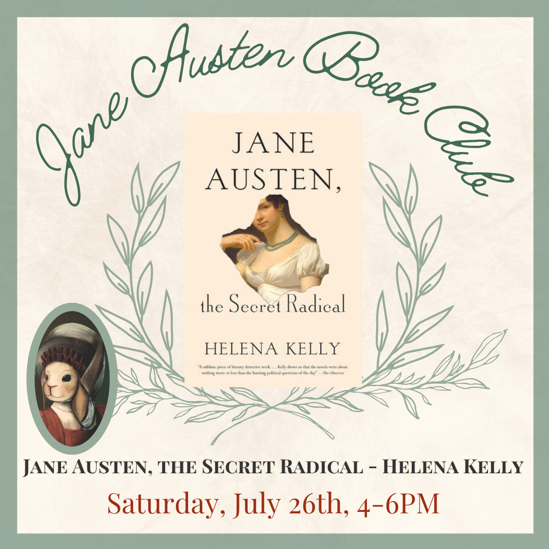 Jane Austen, the Secret Radical by Helena Kelly- Meeting Saturday, July 26th 4-6PM in the Adventures Underground Annex