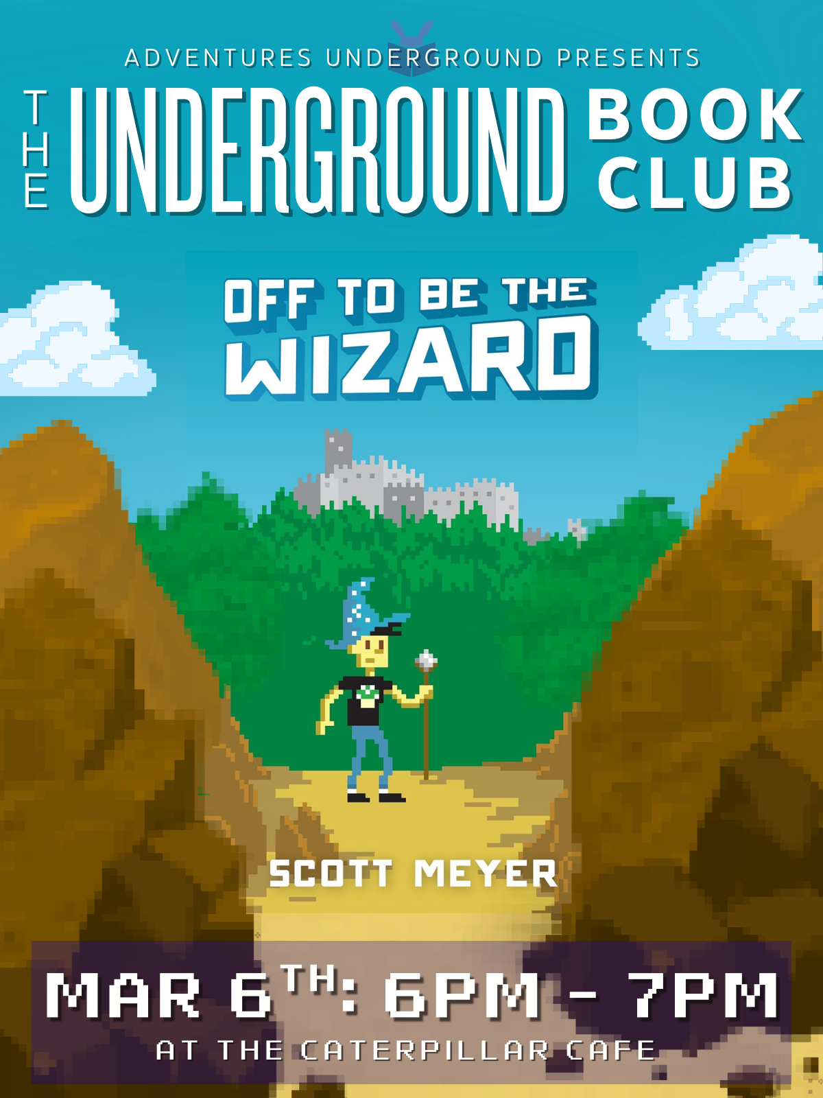 Off To Be the Wizard by Scott Meyer- Meeting Friday, March 6th from 6-7 PM at the Caterpillar Cafe